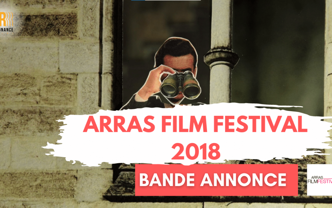 Arras Film Festival 2018 : bande annonce
